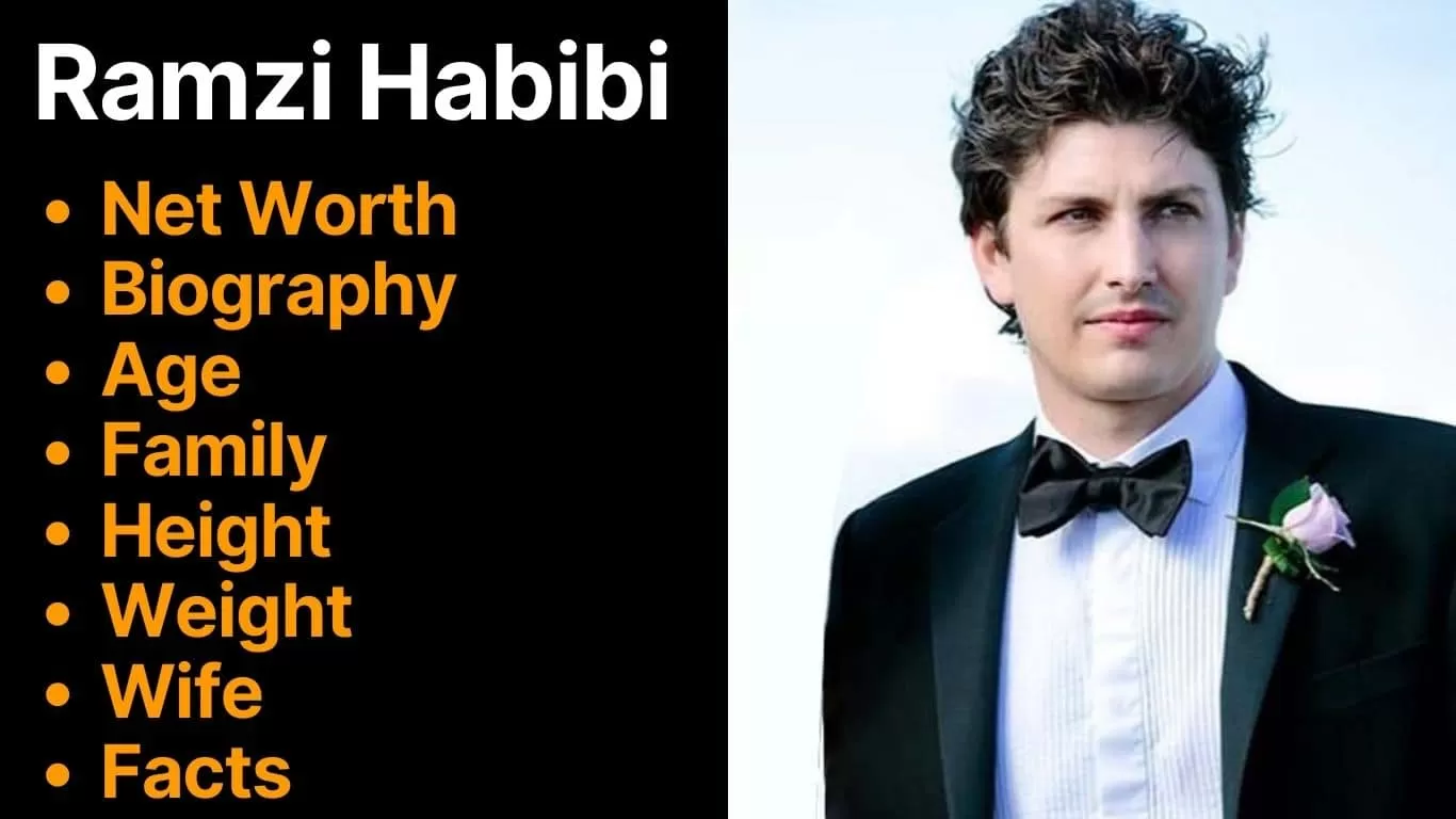 Ramzi Habibi - Net Worth Know