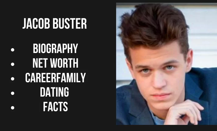 Jacob Buster – Net Worth, Bio, Age, Family, Height, Movies, Facts 2024