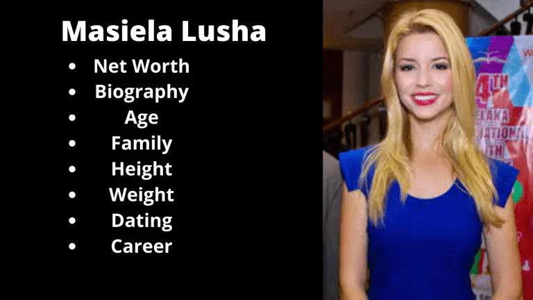 Masiela Lusha – Net Worth, Bio, Age, Boyfriend, Dating, Facts 2024