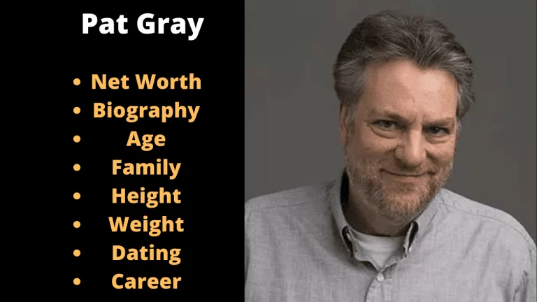 Pat Gray Net Worth, Age, Height, Bio, Wife 2024