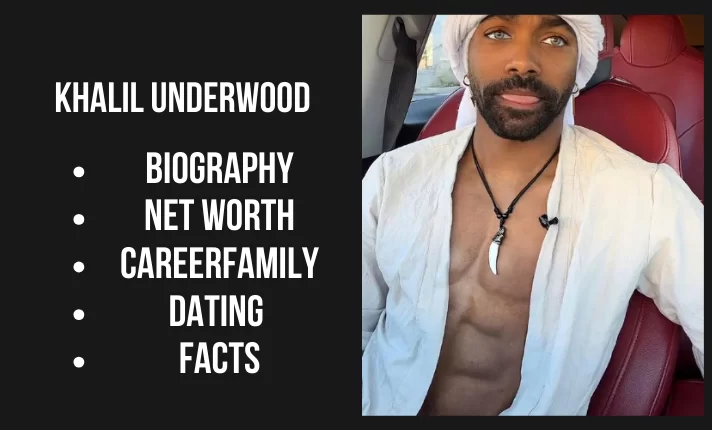 Khalil Underwood Bio, Net worth, Family, Career, Dating, Facts