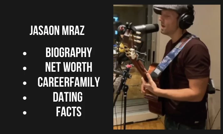 Jasaon Mraz Bio, Net worth, Family, Career, Dating, Facts