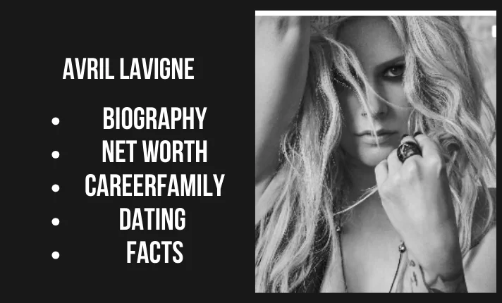 Avril Lavigne Bio, Net worth, Family, Career, Dating, Fa