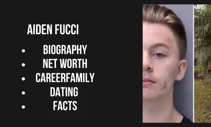 Aiden Fucci Bio, Net worth, Family, Career, Dating, Facts