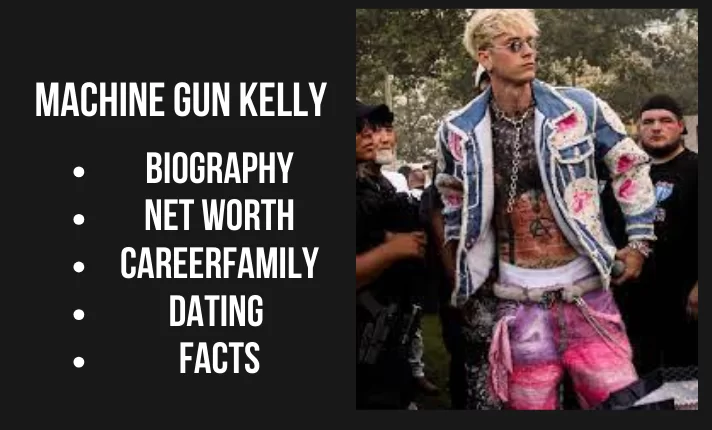 Machine Gun Kelly Bio, Net worth, Family, Career, Dating, Facts