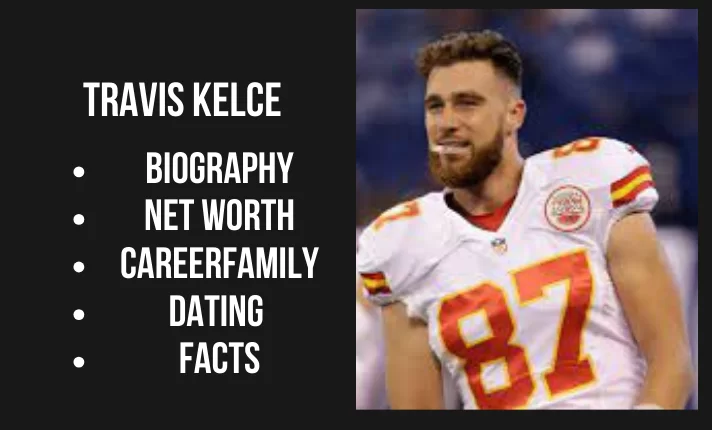 Travis Kelce Bio, Net worth, Family, Career, Dating, Facts