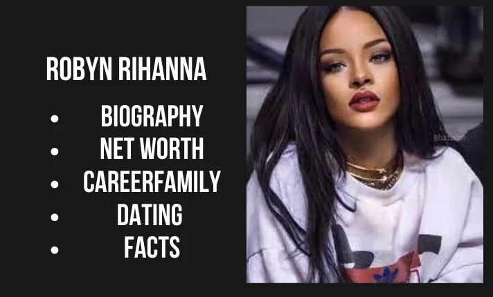 Robyn Rihanna Bio, Net worth, Family, Career, Dating, Facts