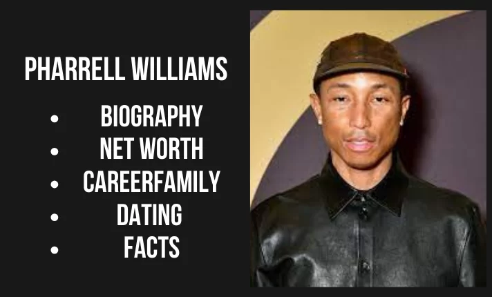 Pharrell Williams Bio, Net worth, Family, Career, Dating, Facts