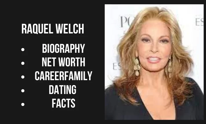 Raquel Welch Bio, Net worth, Family, Career, Dating, Facts