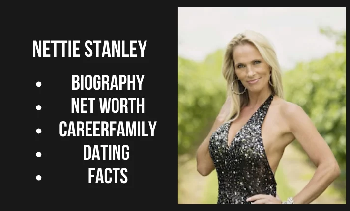 Nettie Stanley Bio, Net worth, Family, Career, Dating, Facts