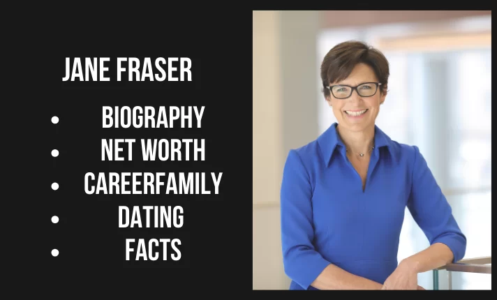 Jane Fraser Bio, Net worth, Family, Career, Dating, Facts