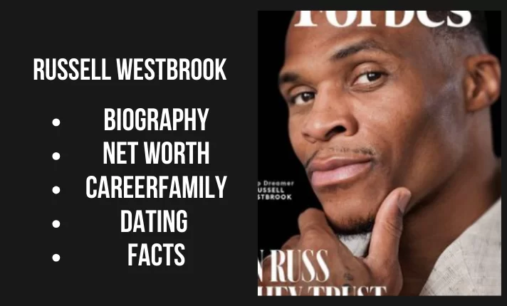 Russell Westbrook Bio, Net worth, Family, Career, Dating, Facts