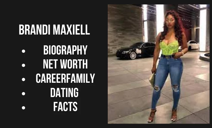 Brandi Maxiell Bio, Net worth, Family, Career, Dating, Facts