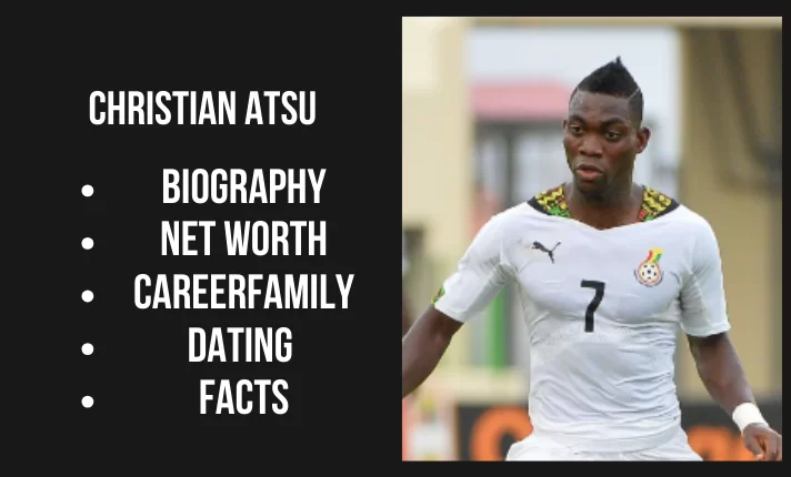 Christian Atsu Bio, Net worth, Family, Career, Dating, Facts
