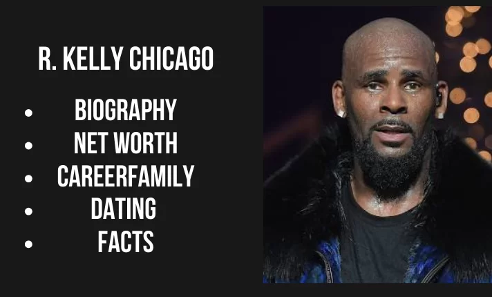 R. Kelly Chicago Bio, Net worth, Family, Career, Dating, Facts
