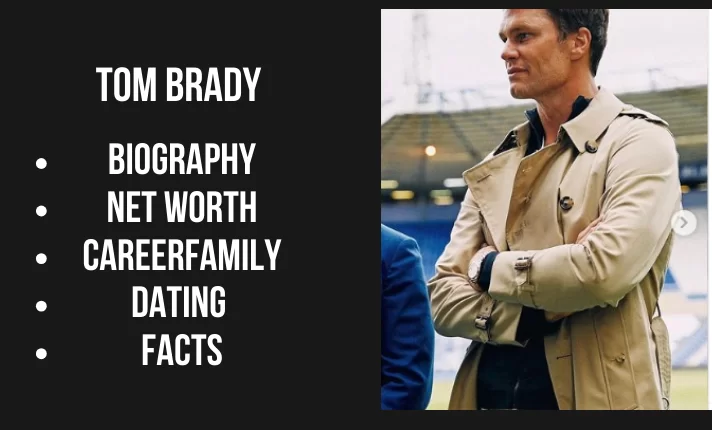Tom Brady Bio, Net worth, Family, Career, Dating, Facts