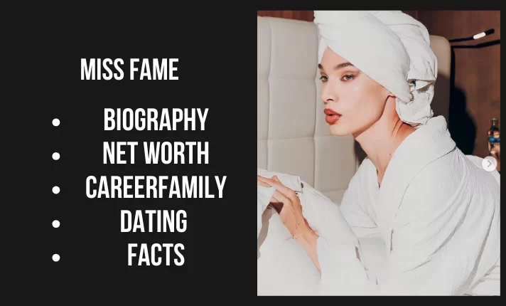 Miss Fame Bio, Net worth, Career, Family, Dating, Popularity, Facts