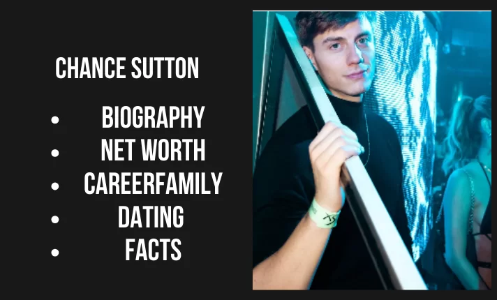 Chance Sutton Bio, Net worth, Career, Family, Dating, Popularity, Facts