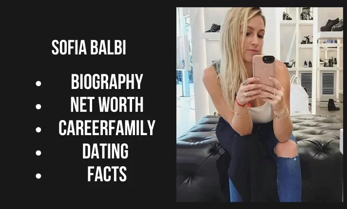 Sofia balbi Bio, Net worth, Career, Family, Dating, Popularity, Facts