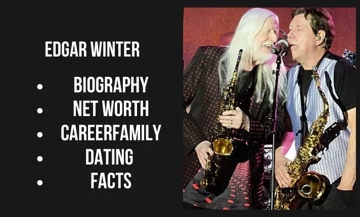 Edgar Winter Bio, Net worth, Career, Family, Dating, Popularity, Facts