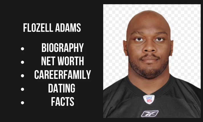 Flozell Adams Bio, Net worth, Career, Family, Dating, Popularity, Facts