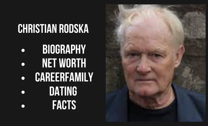 Christian rodska Bio, Net worth, Career, Family, Dating, Popularity, Facts
