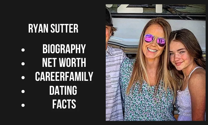 Ryan Sutter Bio, Net worth, Career, Family, Dating, Popularity, Facts