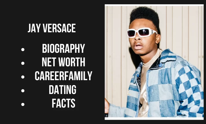 jay versace Bio, Net worth, Career, Family, Dating, Popularity, Facts