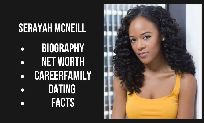 Serayah Mcneill Bio, Net worth, Career, Family, Dating, Popularity, Facts
