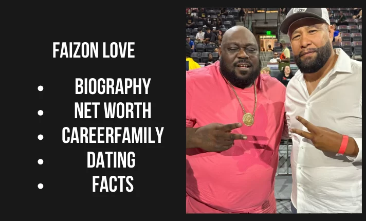Faizon Love Bio, Net worth, Career, Family, Dating, Popularity, 2024