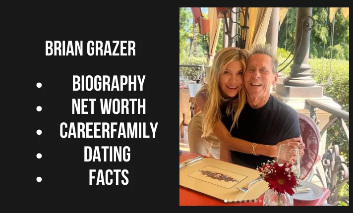 Brian Grazer Bio, Net worth, Career, Family, Dating, Facts 2024