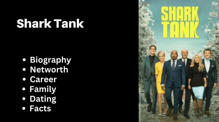 Shark Tank Bio, Net worth, Career, Family, Dating, Popularity, Facts
