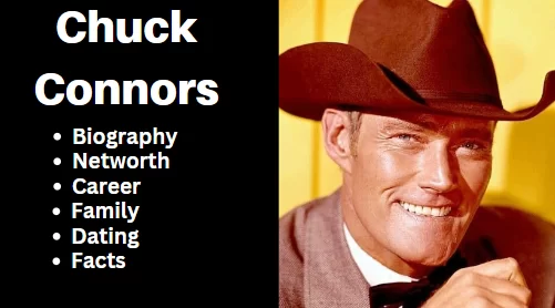 Chuck Connors Bio, Net worth, Career, Family, Dating, Popularity, Facts