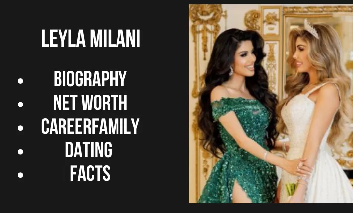 Leyla Milani – Net Worth, Bio, Age, Family, Facts 2024