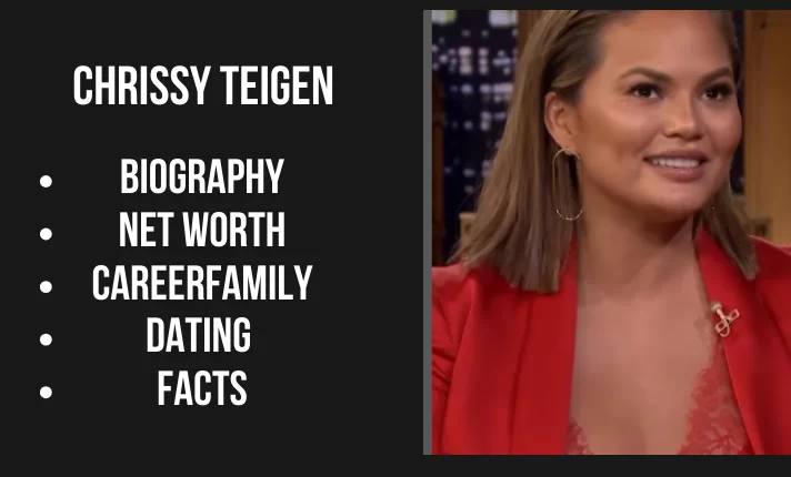 Chrissy Teigen Bio, Net worth, Career, Dating, Family, Facts 2024
