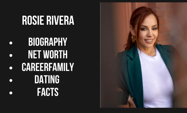 Rosie Rivera Bio, Net worth, Career, Dating, Family, Popularity, Facts 2024