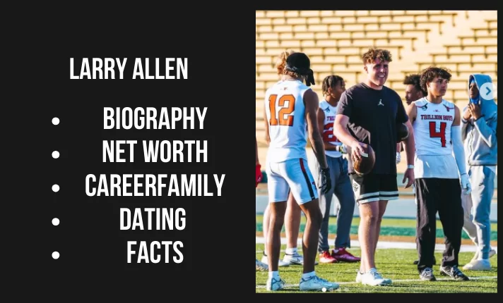 Larry Allen Bio, Net worth, Career, Family, Dating, Popularity, 2024