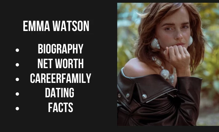 Emma Watson bio, Net worth, Career, Family, Dating, Popularity, Facts