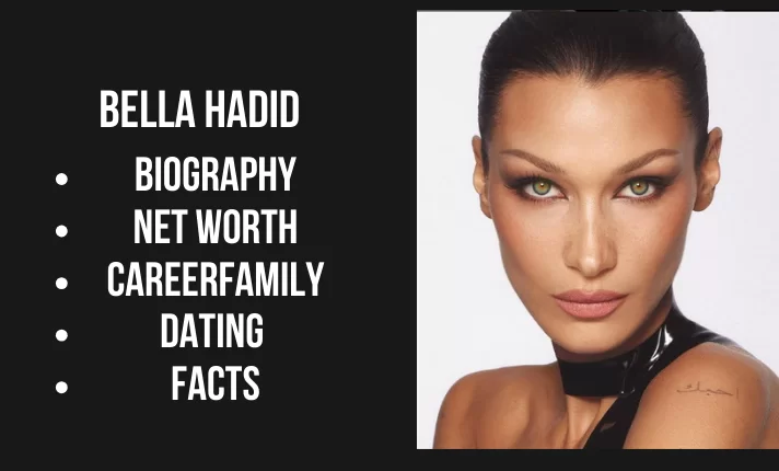 Bella Hadid Bio, Net worth, Career, Family, Dating, Popularity, Facts