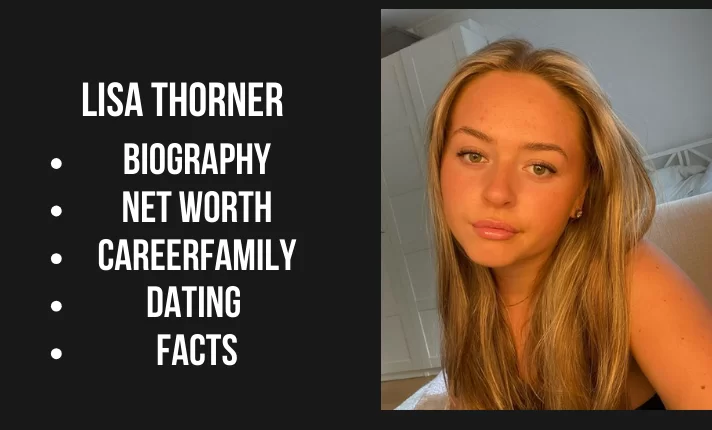 Lisa thorner Bio, Net worth, Career, Family, Dating, Popularity, Facts