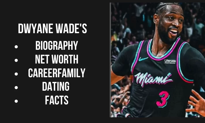 Dwyane Wade’s – Net Worth, Age, Height, Bio, Facts