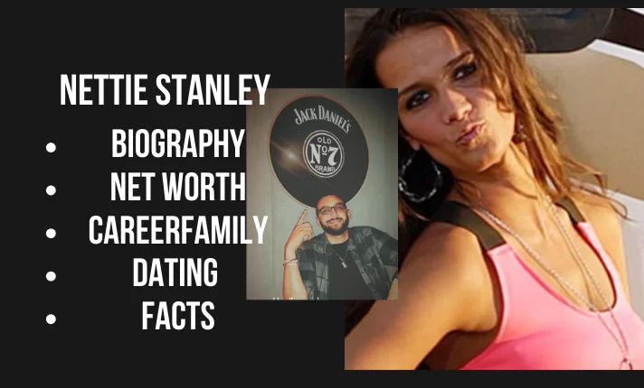 Nettie Stanley Bio, Net worth, Career, Family, Dating, Popularity, Facts