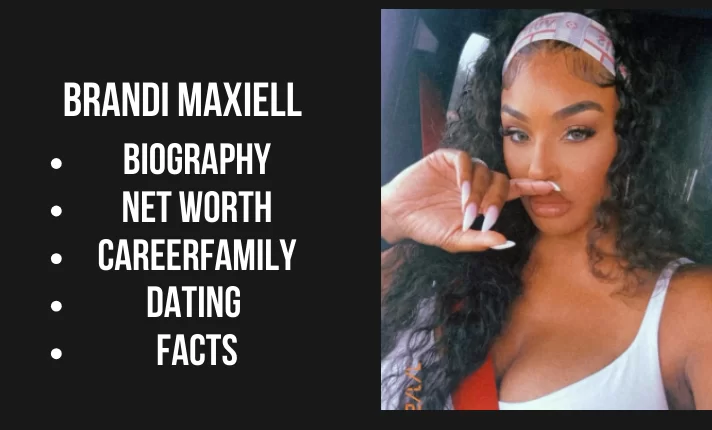 Brandi Maxiell Bio, Net worth, Career, Family, Dating, Popularity, Facts