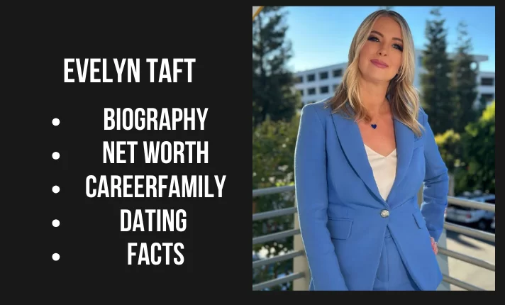 Evelyn Taft Bio, Net worth, Career, Family, Dating, Popularity, Facts