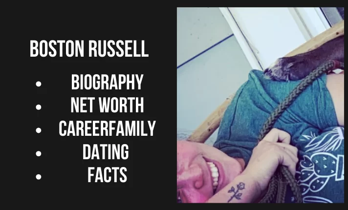 Boston Russell Bio, Net worth, Career, Family, Dating, Popularity, Facts
