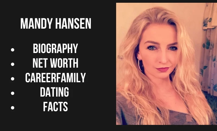 Mandy Hansen Bio, Age, Net Worth, Height, Facts 2024